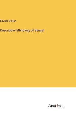 bokomslag Descriptive Ethnology of Bengal