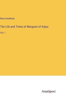 bokomslag The Life and Times of Margaret of Anjou