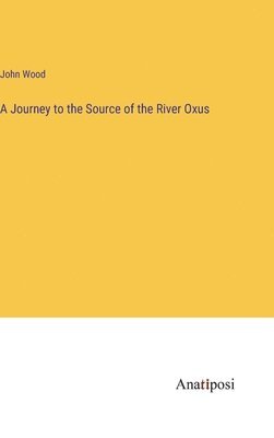 A Journey to the Source of the River Oxus 1