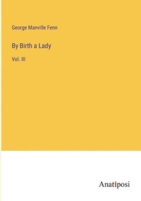 bokomslag By Birth a Lady