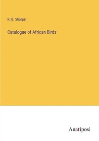 bokomslag Catalogue of African Birds