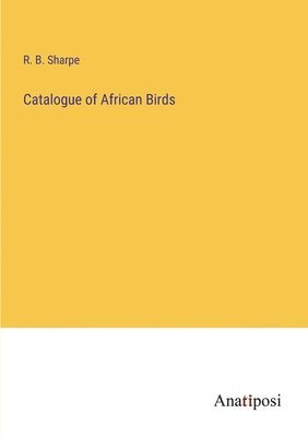 Catalogue of African Birds 1