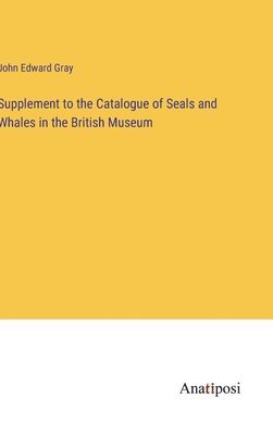 bokomslag Supplement to the Catalogue of Seals and Whales in the British Museum