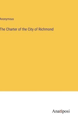 The Charter of the City of Richmond 1