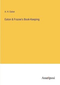 bokomslag Eaton & Frazee's Book-Keeping