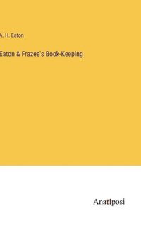 bokomslag Eaton & Frazee's Book-Keeping