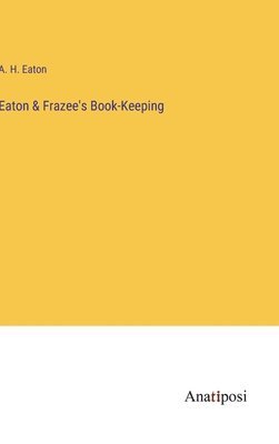 Eaton & Frazee's Book-Keeping 1