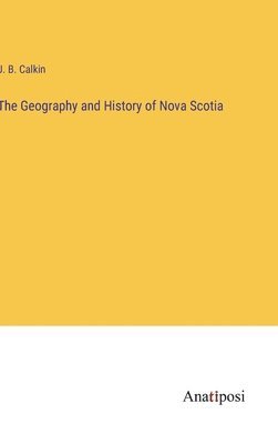 The Geography and History of Nova Scotia 1