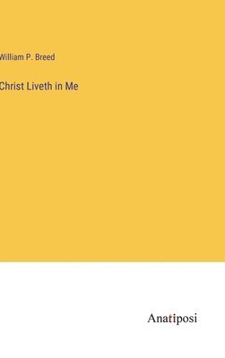 Christ Liveth in Me 1