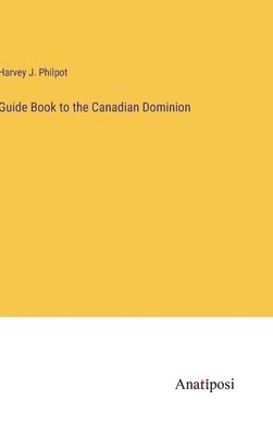 bokomslag Guide Book to the Canadian Dominion