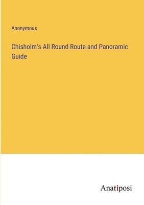 Chisholm's All Round Route and Panoramic Guide 1