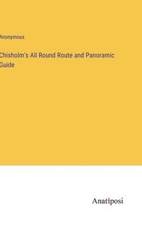 bokomslag Chisholm's All Round Route and Panoramic Guide