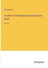 bokomslag The Works of the Right Honorable Edmund Burke