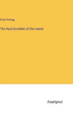 Hard-Scrabble of Elm Island