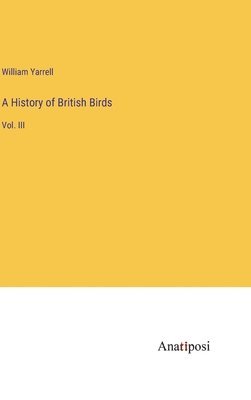 William Yarrell - History of British Birds, Inbunden