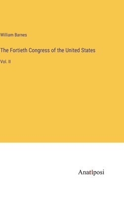 The Fortieth Congress of the United States 1