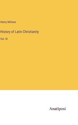 bokomslag History of Latin Christianity