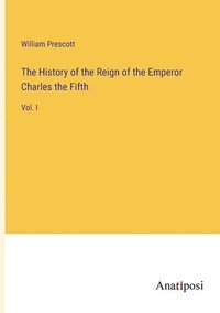 bokomslag The History of the Reign of the Emperor Charles the Fifth