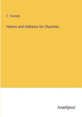 Hymns and Anthems for Churches 1