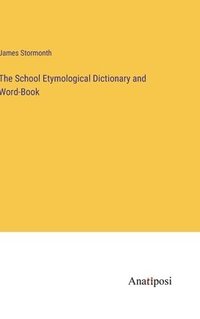bokomslag School Etymological Dictionary and Word-Book