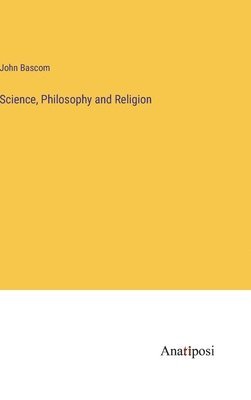 Science, Philosophy and Religion 1