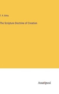 bokomslag The Scripture Doctrine of Creation