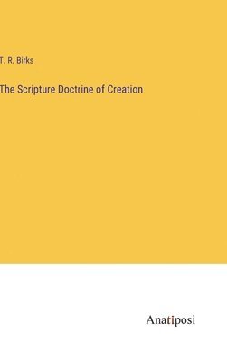 The Scripture Doctrine of Creation 1