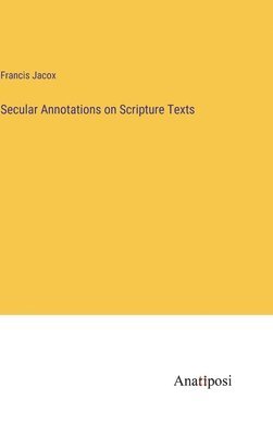 bokomslag Secular Annotations on Scripture Texts