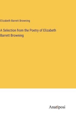 bokomslag Selection from the Poetry of Elizabeth Barrett Browning