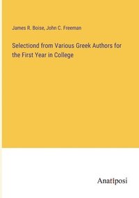 bokomslag Selectiond from Various Greek Authors for the First Year in College