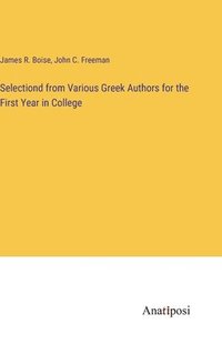 bokomslag Selectiond from Various Greek Authors for the First Year in College