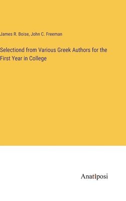 bokomslag Selectiond from Various Greek Authors for the First Year in College