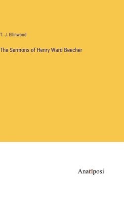 The Sermons of Henry Ward Beecher 1