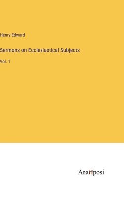 bokomslag Sermons on Ecclesiastical Subjects