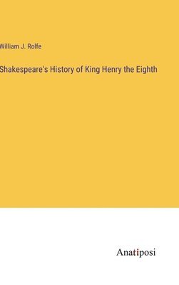 Shakespeare's History of King Henry the Eighth
