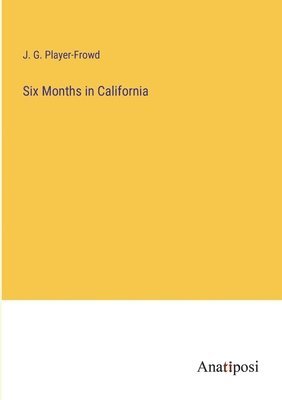 Six Months in California 1
