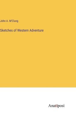 Sketches of Western Adventure 1