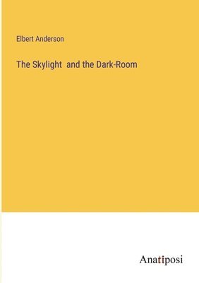 The Skylight and the Dark-Room 1