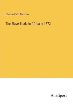 bokomslag Slave Trade in Africa in 1872