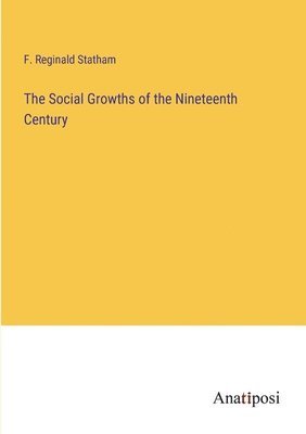 bokomslag The Social Growths of the Nineteenth Century