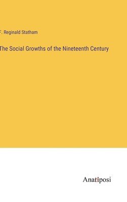 bokomslag The Social Growths of the Nineteenth Century