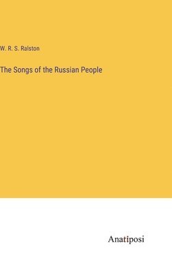 bokomslag The Songs of the Russian People