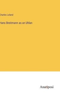 bokomslag Hans Breitmann as an Uhlan