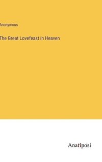 bokomslag The Great Lovefeast in Heaven