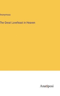 The Great Lovefeast in Heaven 1