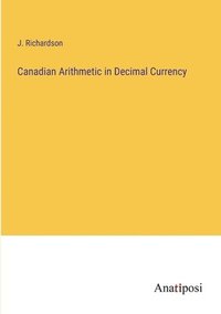 bokomslag Canadian Arithmetic in Decimal Currency