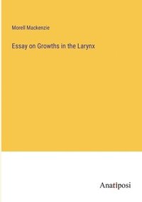 bokomslag Essay on Growths in the Larynx