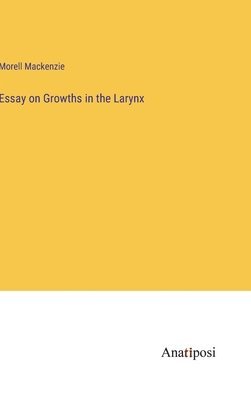 Essay on Growths in the Larynx 1