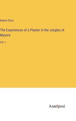 The Experiences of a Planter in the Jungles of Mysore 1