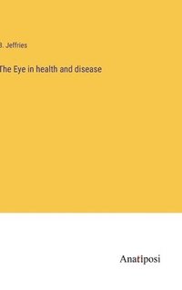 bokomslag The Eye in health and disease